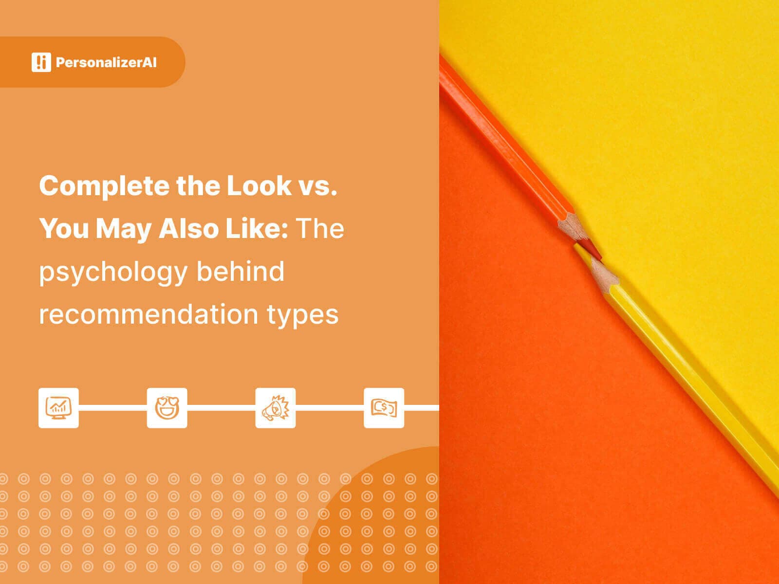 Complete the Look vs. You May Also Like: The psychology behind recommendation types written on yellow background